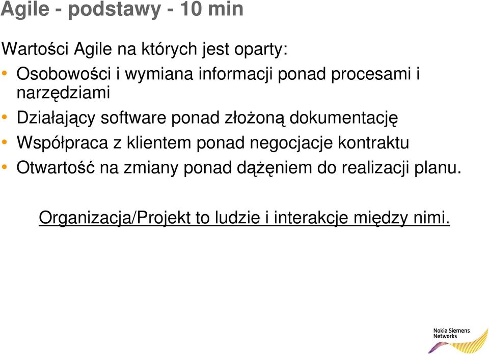 dokumentację Współpraca z klientem ponad negocjacje kontraktu Otwartość na zmiany