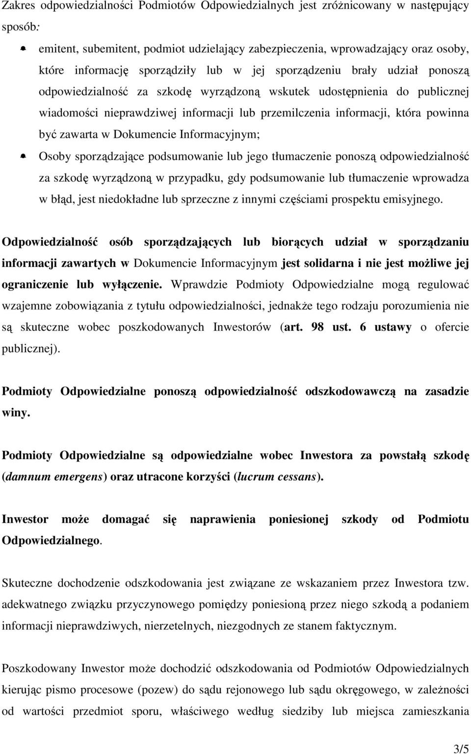 która powinna być zawarta w Dokumencie Informacyjnym; Osoby sporządzające podsumowanie lub jego tłumaczenie ponoszą odpowiedzialność za szkodę wyrządzoną w przypadku, gdy podsumowanie lub tłumaczenie