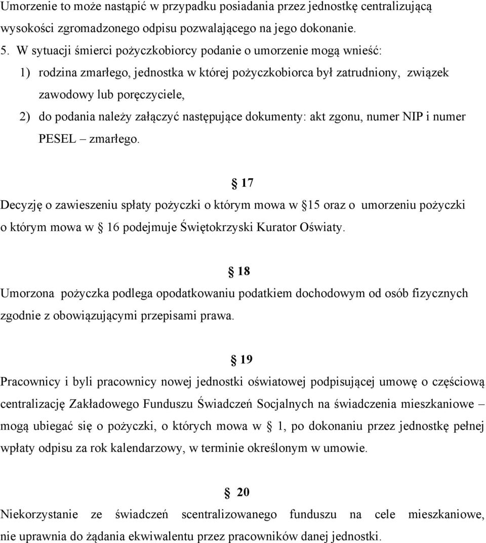 załączyć następujące dokumenty: akt zgonu, numer NIP i numer PESEL zmarłego.