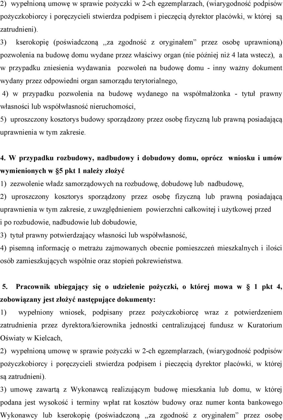 współwłasność nieruchomości, 5) uproszczony kosztorys budowy sporządzony przez osobę fizyczną lub prawną posiadającą uprawnienia w tym zakresie. 4.