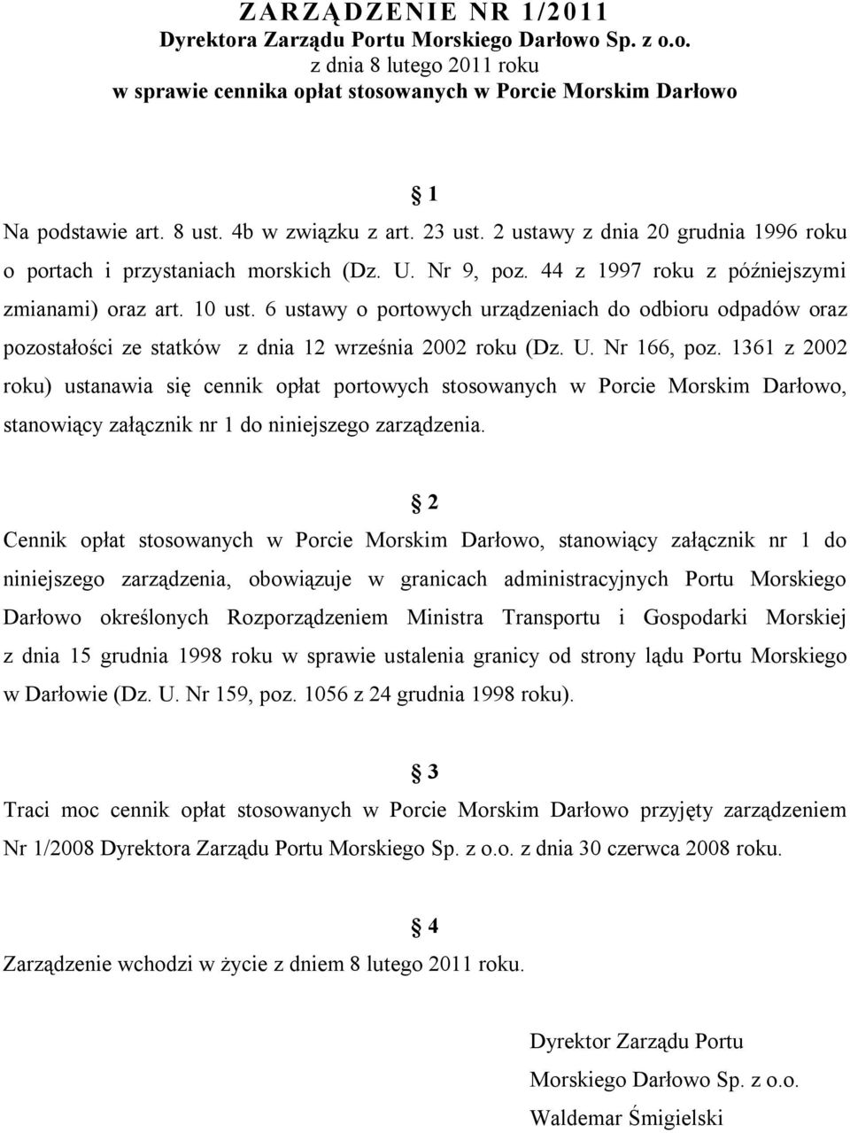 6 ustawy o portowych urządzeniach do odbioru odpadów oraz pozostałości ze statków z dnia 12 września 2002 roku (Dz. U. Nr 166, poz.
