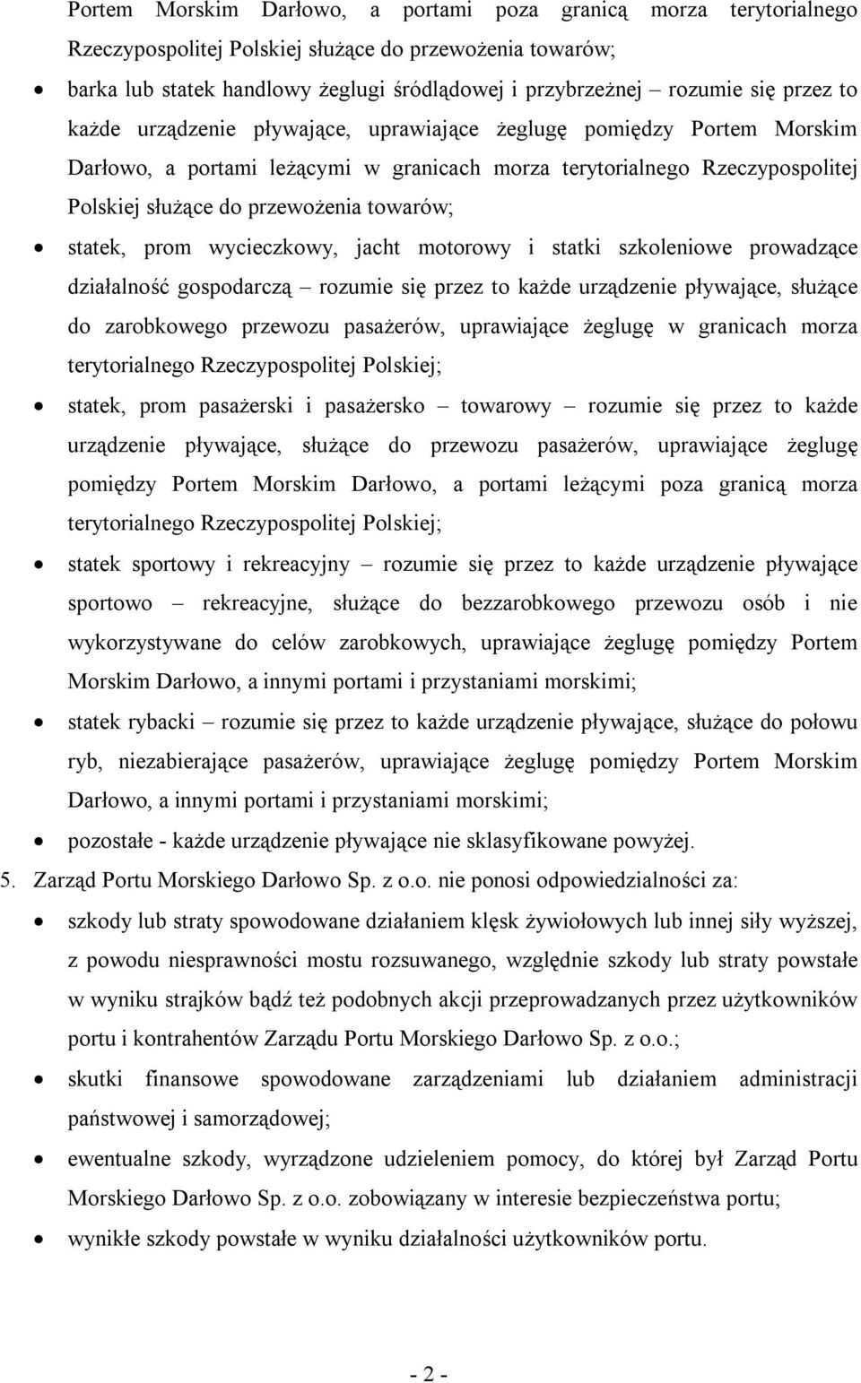 statek, prom wycieczkowy, jacht motorowy i statki szkoleniowe prowadzące działalność gospodarczą rozumie się przez to każde urządzenie pływające, służące do zarobkowego przewozu pasażerów,