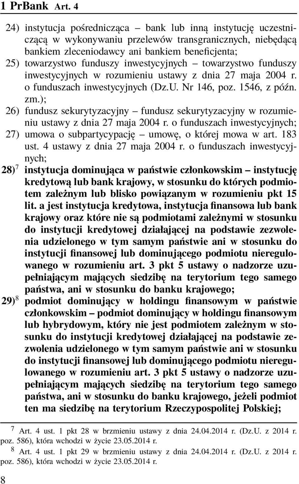 inwestycyjnych towarzystwo funduszy inwestycyjnych w rozumieniu ustawy z dnia 27 maja 2004 r. o funduszach inwestycyjnych (Dz.U. Nr 146, poz. 1546, z późn. zm.