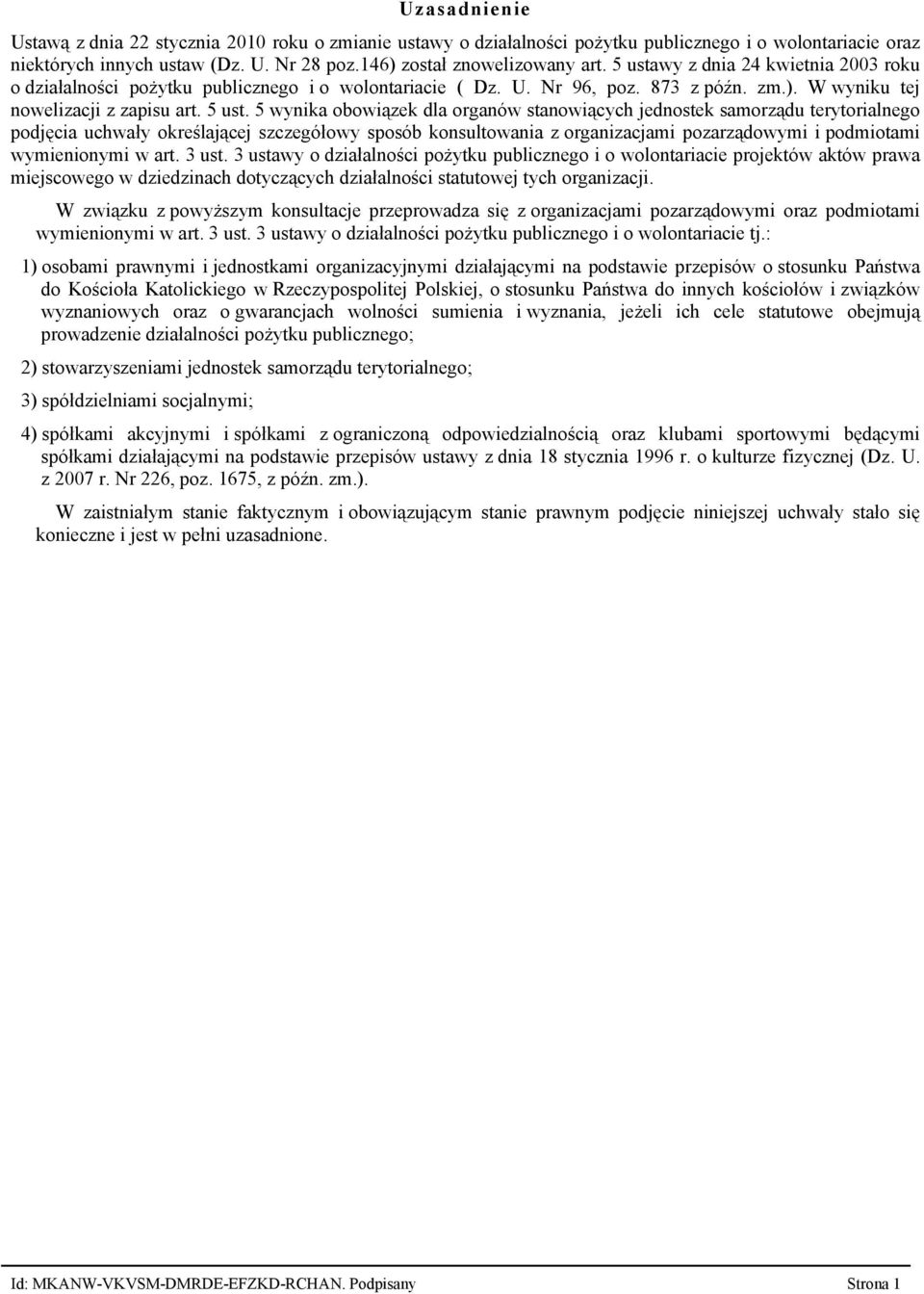 5 wynika obowiązek dla organów stanowiących jednostek samorządu terytorialnego podjęcia uchwały określającej szczegółowy sposób konsultowania z organizacjami pozarządowymi i podmiotami wymienionymi w