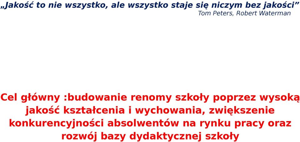 poprzez wysoką jakość kształcenia i wychowania, zwiększenie