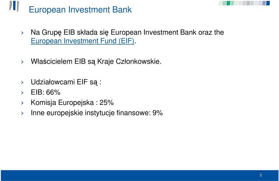 Właścicielem EIB są Kraje Członkowskie.