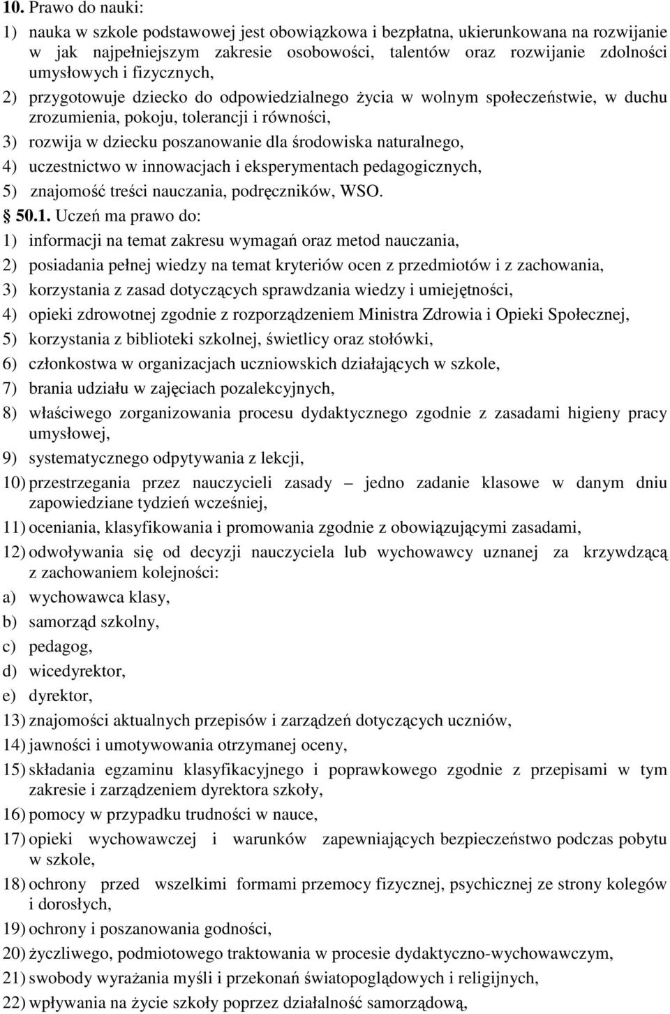 naturalnego, 4) uczestnictwo w innowacjach i eksperymentach pedagogicznych, 5) znajomość treści nauczania, podręczników, WSO. 50.1.