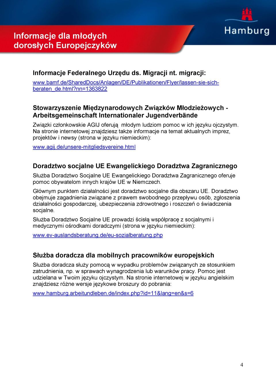 Na stronie internetowej znajdziesz także informacje na temat aktualnych imprez, projektów i newsy (strona w języku niemieckim): www.agij.de/unsere-mitgliedsvereine.