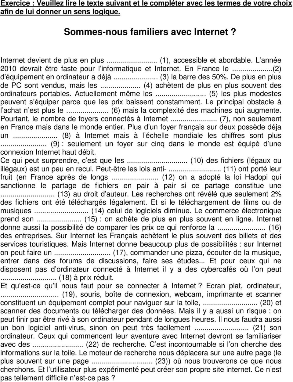 De plus en plus de PC sont vendus, mais les... (4) achètent de plus en plus souvent des ordinateurs portables. Actuellement même les.