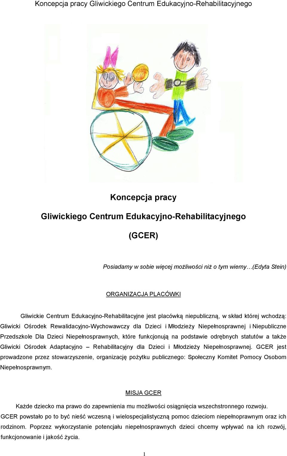 Niepełnosprawnych, które funkcjonują na podstawie odrębnych statutów a także Gliwicki Ośrodek Adaptacyjno Rehabilitacyjny dla Dzieci i Młodzieży Niepełnosprawnej.