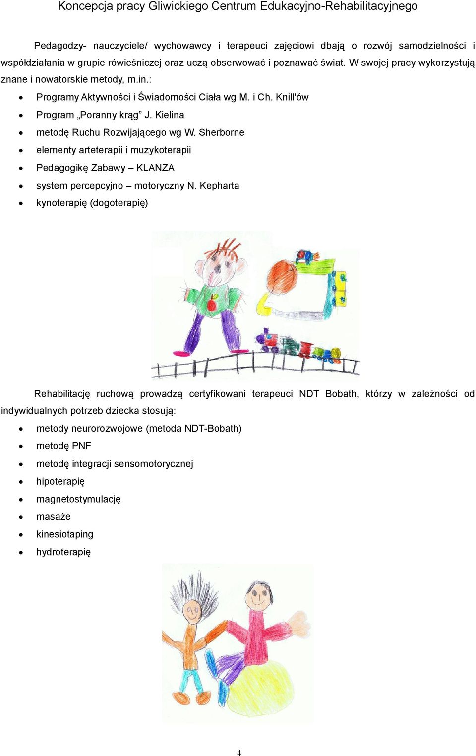 Sherborne elementy arteterapii i muzykoterapii Pedagogikę Zabawy KLANZA system percepcyjno motoryczny N.