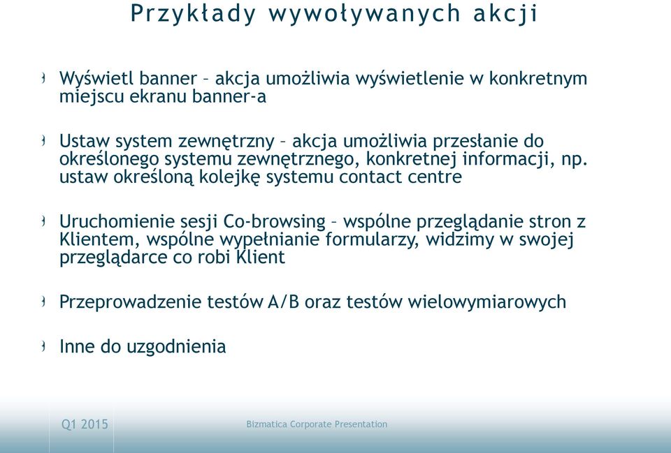 ustaw określoną kolejkę systemu contact centre Uruchomienie sesji Co-browsing wspólne przeglądanie stron z Klientem,