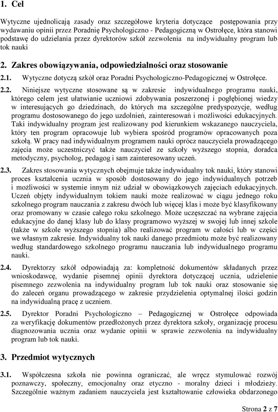 Wytyczne dotyczą szkół oraz Poradni Psychologiczno-Pedagogicznej w Ostrołęce. 2.