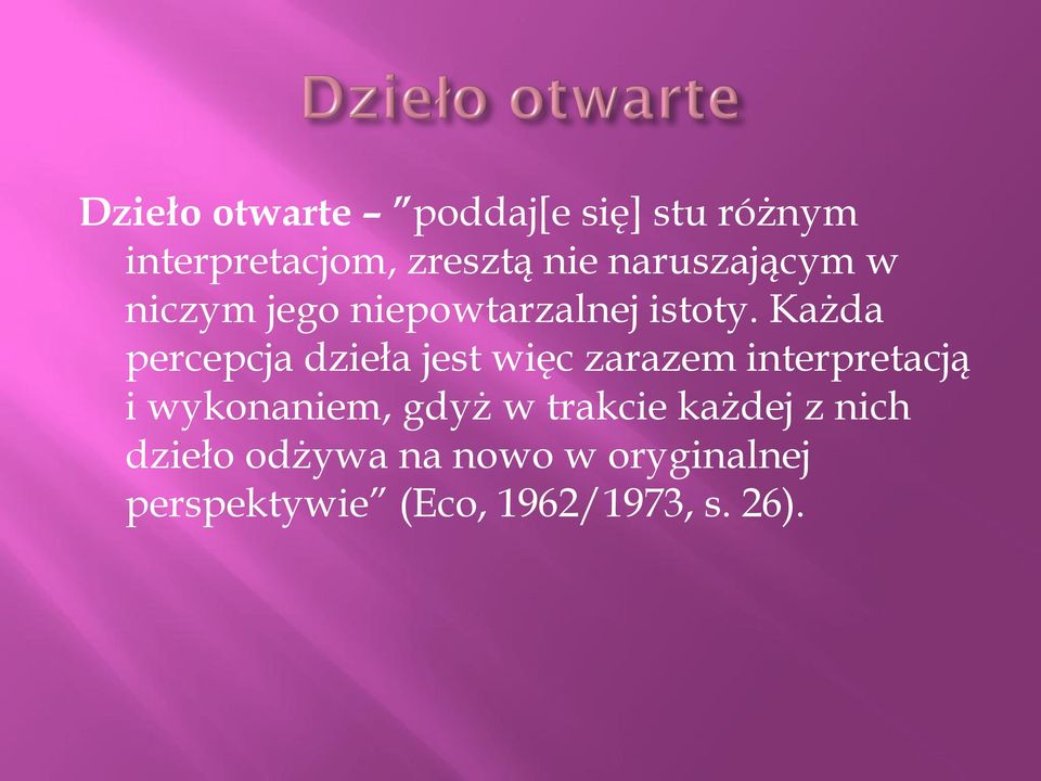 Każda percepcja dzieła jest więc zarazem interpretacją i wykonaniem,