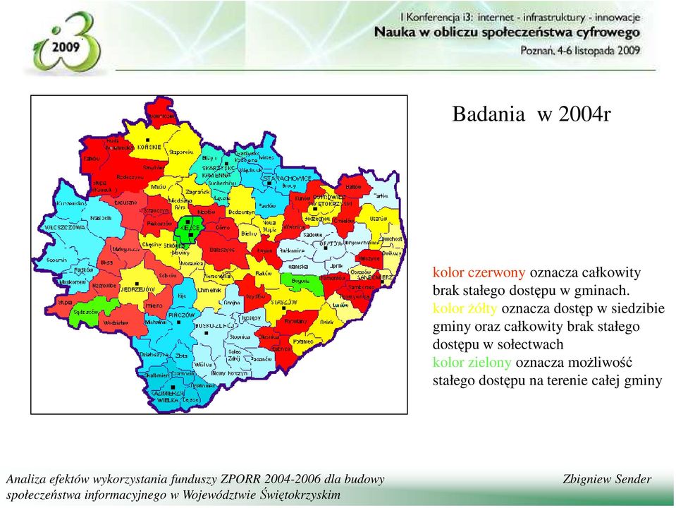 kolor Ŝółty oznacza dostęp w siedzibie gminy oraz całkowity brak stałego