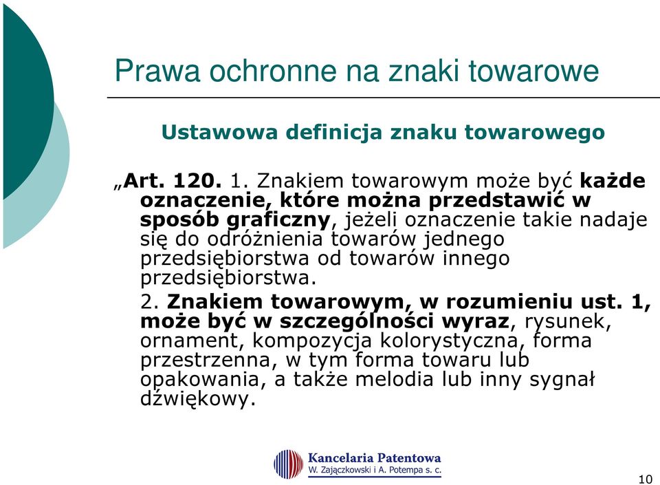się do odróŝnienia towarów jednego przedsiębiorstwa od towarów innego przedsiębiorstwa. 2. Znakiem towarowym, w rozumieniu ust.