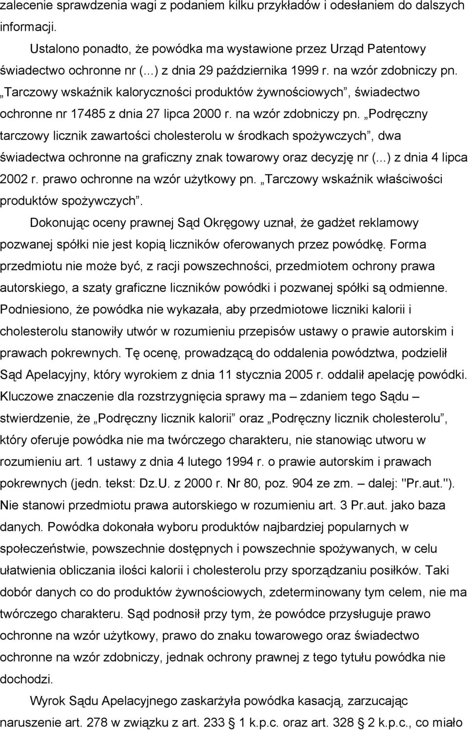 Tarczowy wskaźnik kaloryczności produktów żywnościowych, świadectwo ochronne nr 17485 z dnia 27 lipca 2000 r. na wzór zdobniczy pn.