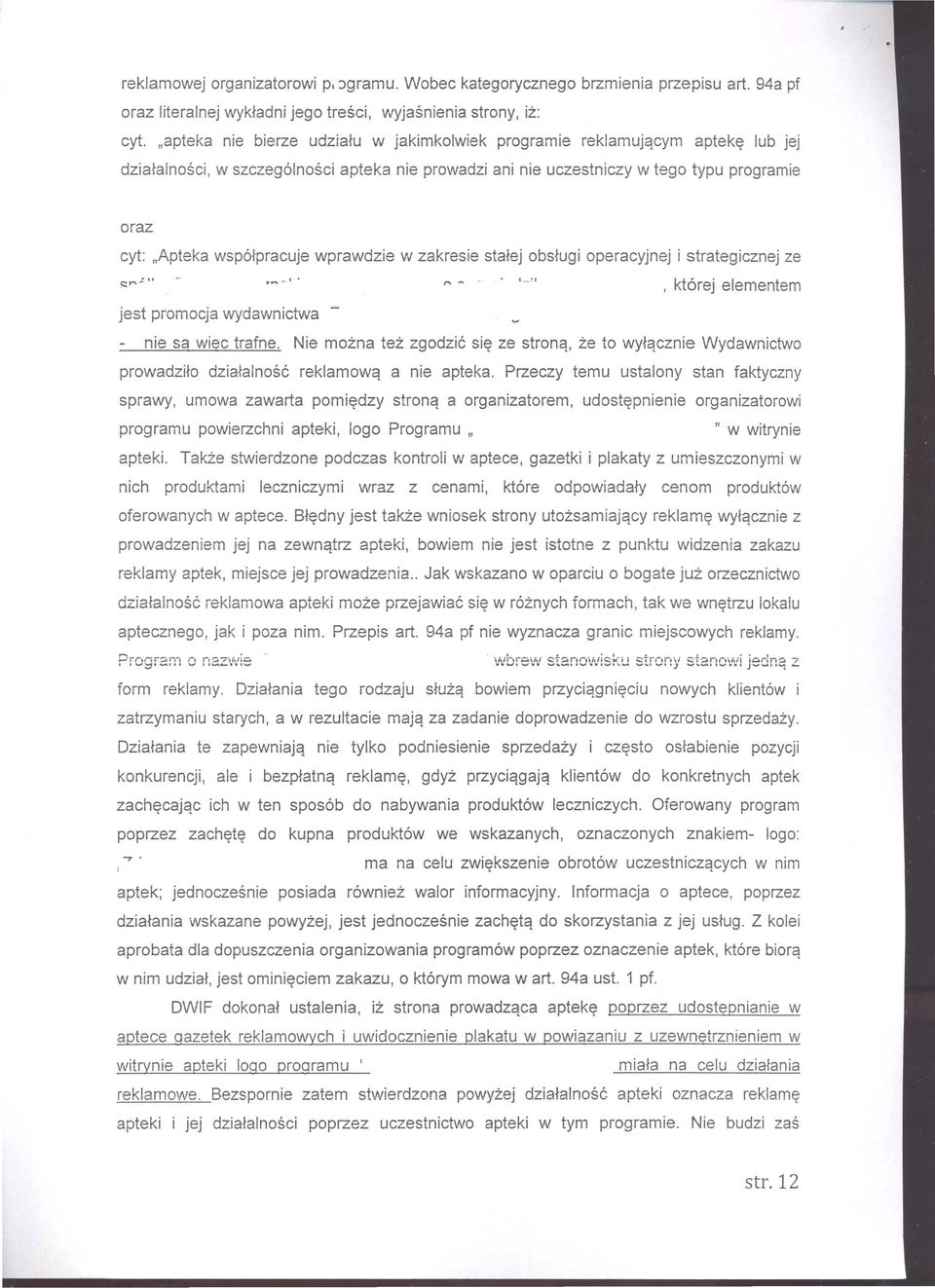 wsp6~pracuje wprawdzie w zakresie stalej obs~ugi operacyjnej i strategicznej ze c::r--''',~_..,... - - I kt6rej elementem jest promocja wydawnictwa - nie sa wiec trafne.