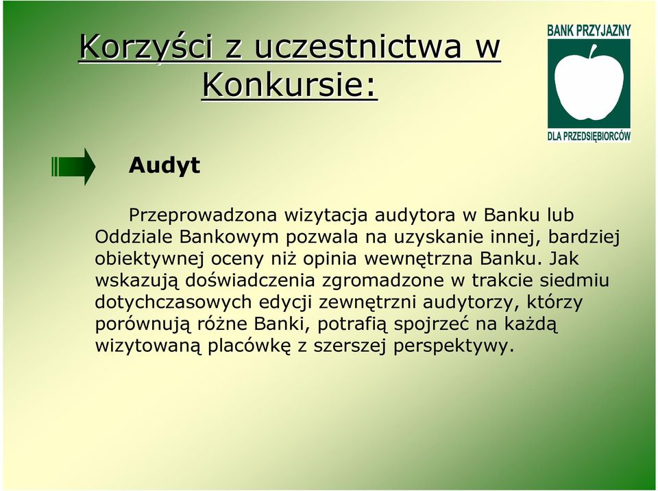 Jak wskazują doświadczenia zgromadzone w trakcie siedmiu dotychczasowych edycji zewnętrzni