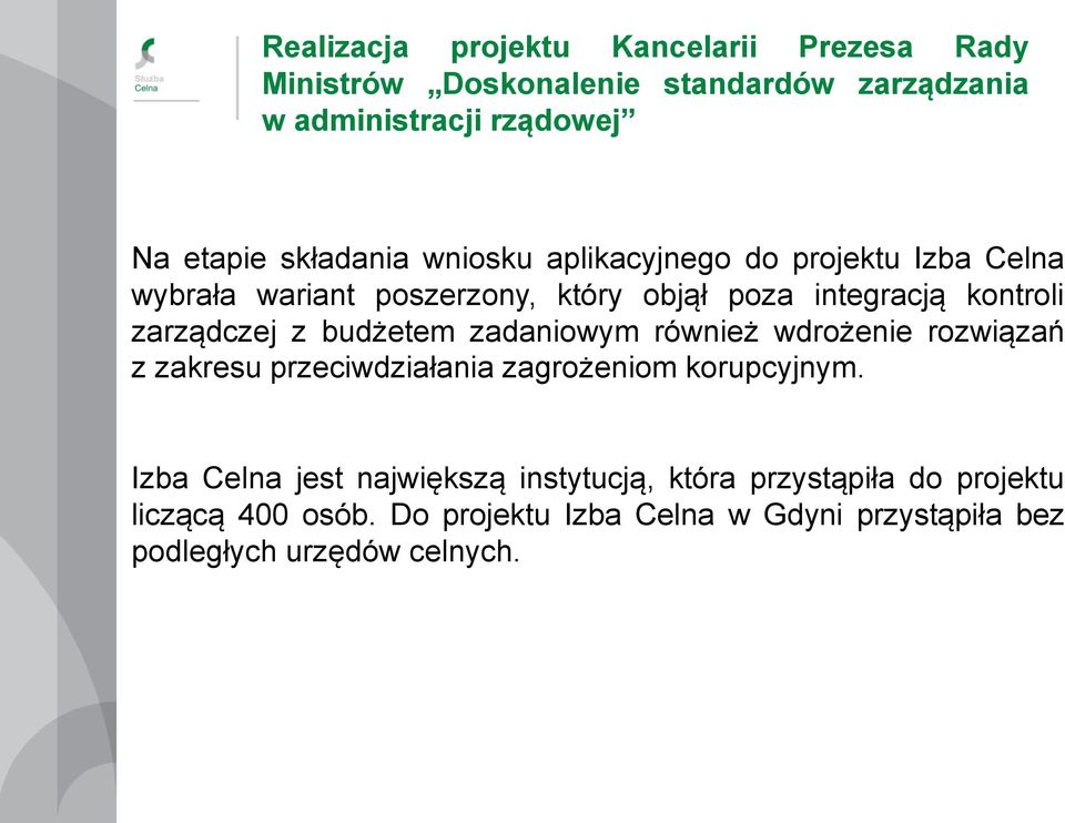 zarządczej z budżetem zadaniowym również wdrożenie rozwiązań z zakresu przeciwdziałania zagrożeniom korupcyjnym.