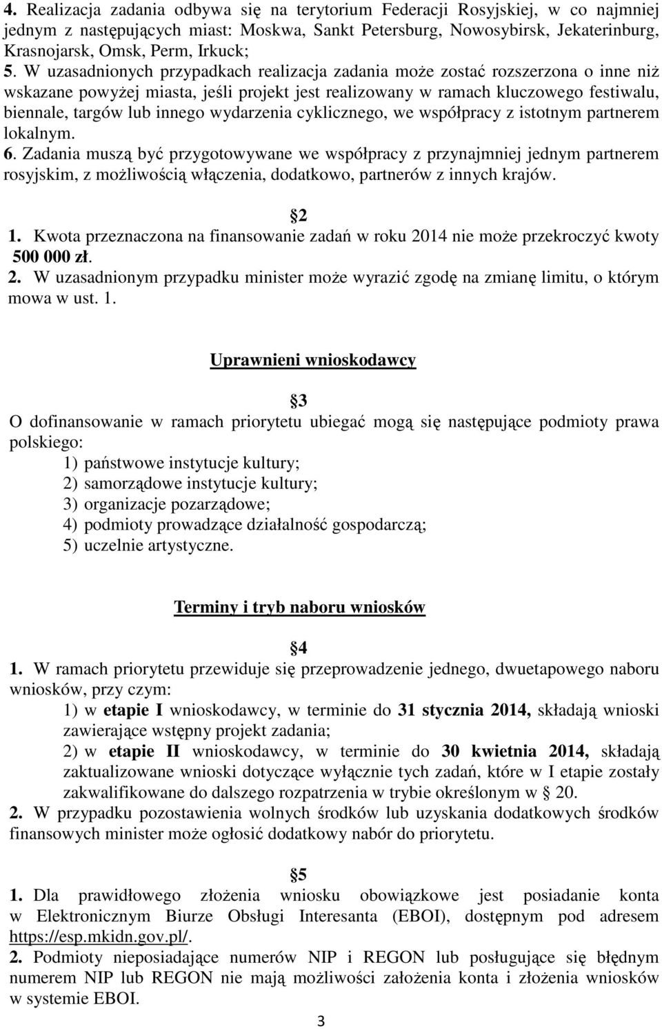 wydarzenia cyklicznego, we współpracy z istotnym partnerem lokalnym. 6.