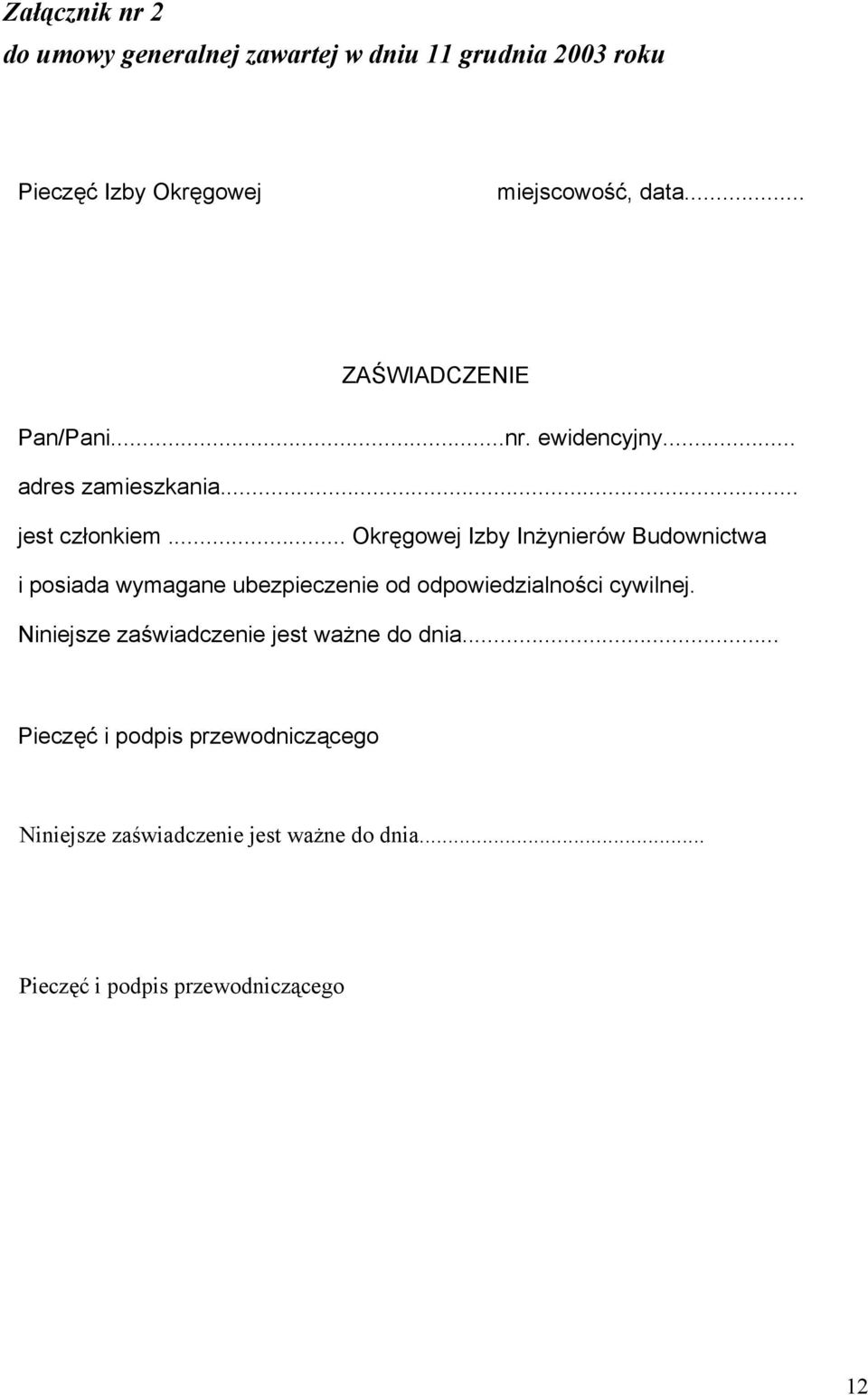 .. Okręgowej Izby Inżynierów Budownictwa i posiada wymagane ubezpieczenie od odpowiedzialności cywilnej.