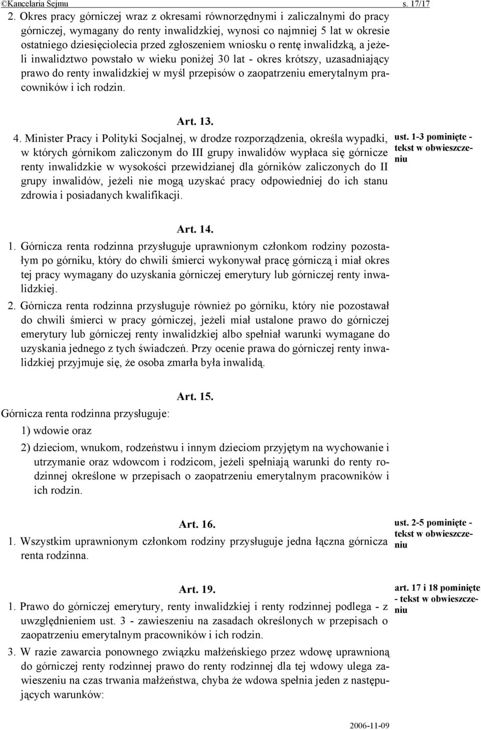 wniosku o rentę inwalidzką, a jeżeli inwalidztwo powstało w wieku poniżej 30 lat - okres krótszy, uzasadniający prawo do renty inwalidzkiej w myśl przepisów o zaopatrzeniu emerytalnym pracowników i