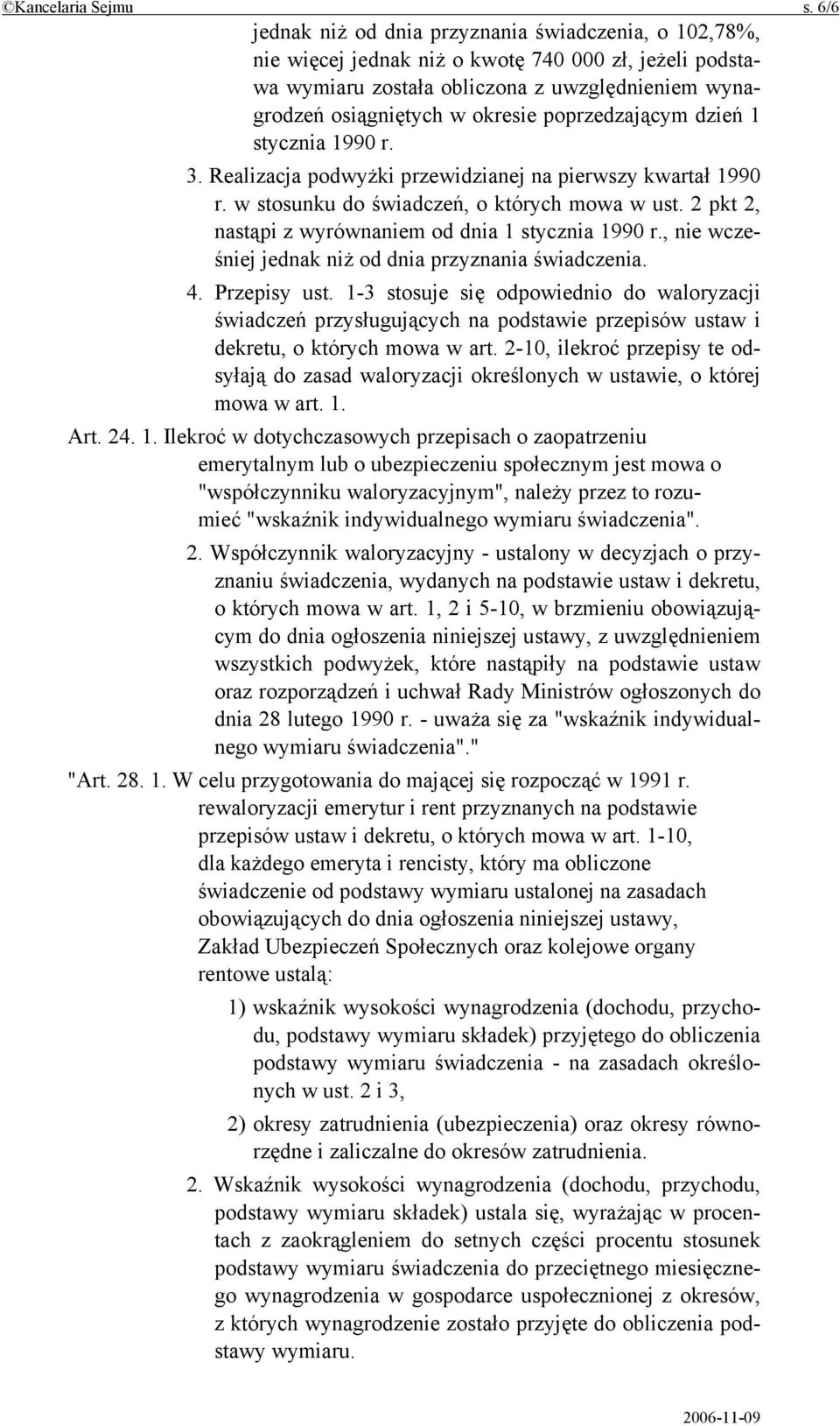 poprzedzającym dzień 1 stycznia 1990 r. 3. Realizacja podwyżki przewidzianej na pierwszy kwartał 1990 r. w stosunku do świadczeń, o których mowa w ust.