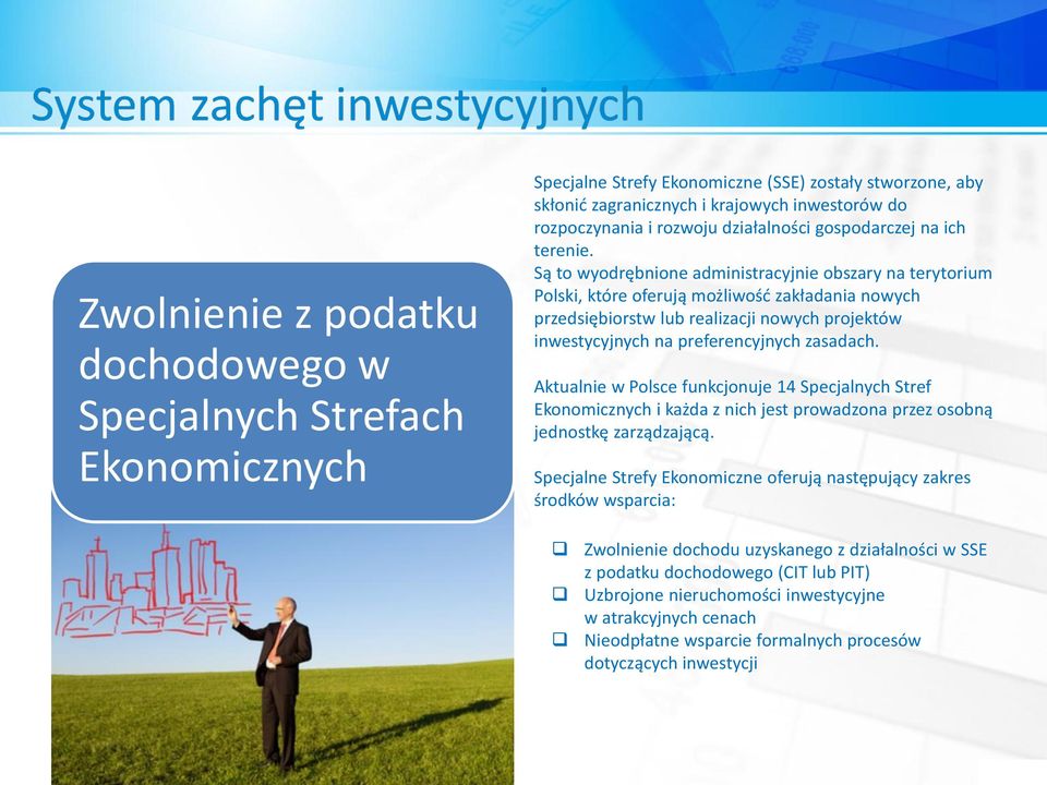 Są to wyodrębnione administracyjnie obszary na terytorium Polski, które oferują możliwość zakładania nowych przedsiębiorstw lub realizacji nowych projektów inwestycyjnych na preferencyjnych zasadach.