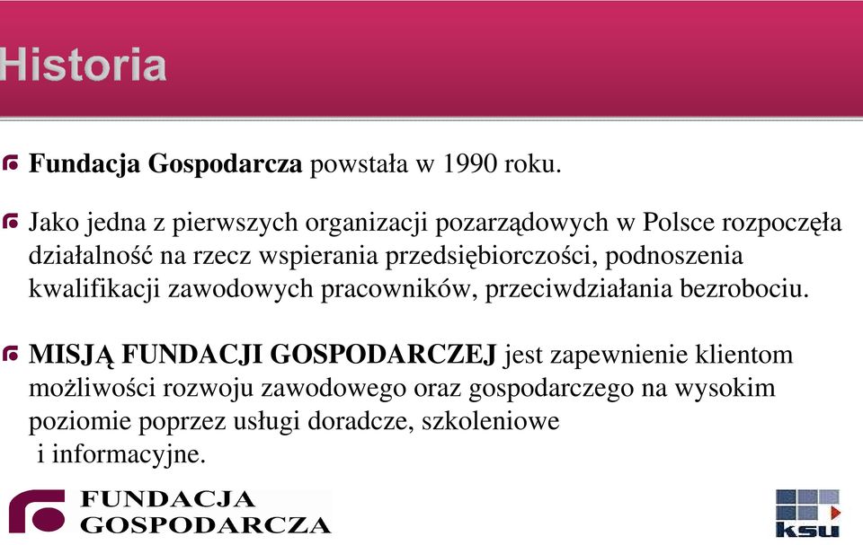 przedsiębiorczości, podnoszenia kwalifikacji zawodowych pracowników, przeciwdziałania bezrobociu.