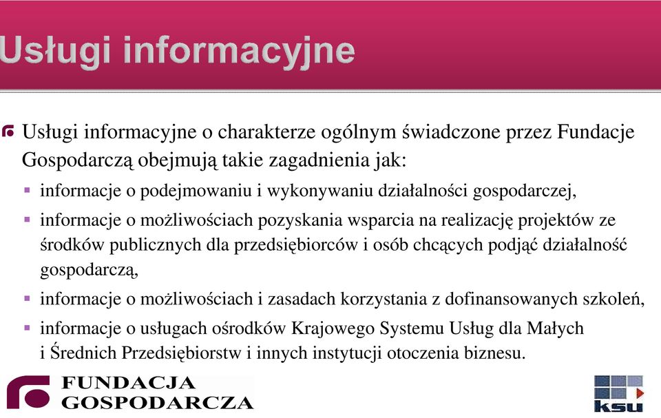 dla przedsiębiorców i osób chcących podjąć działalność gospodarczą, informacje o moŝliwościach i zasadach korzystania z dofinansowanych