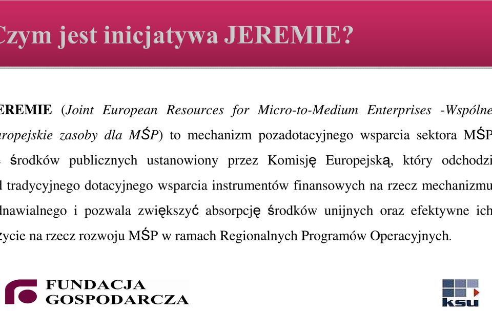 tradycyjnego dotacyjnego wsparcia instrumentów finansowych na rzecz mechanizmu nawialnego i pozwala zwiększyć