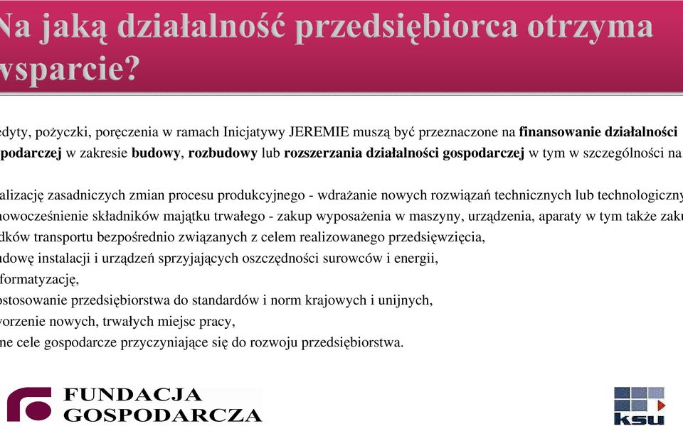 wyposaŝenia w maszyny, urządzenia, aparaty w tym takŝe zaku ków transportu bezpośrednio związanych z celem realizowanego przedsięwzięcia, dowę instalacji i urządzeń sprzyjających oszczędności