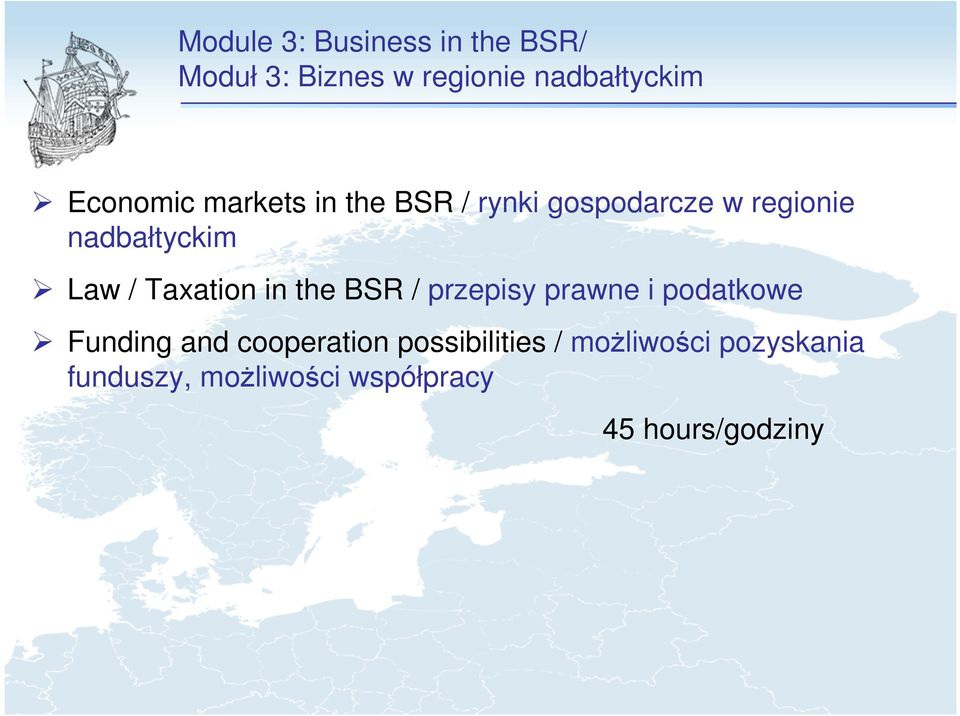 Taxation in the BSR / przepisy prawne i podatkowe Funding and cooperation
