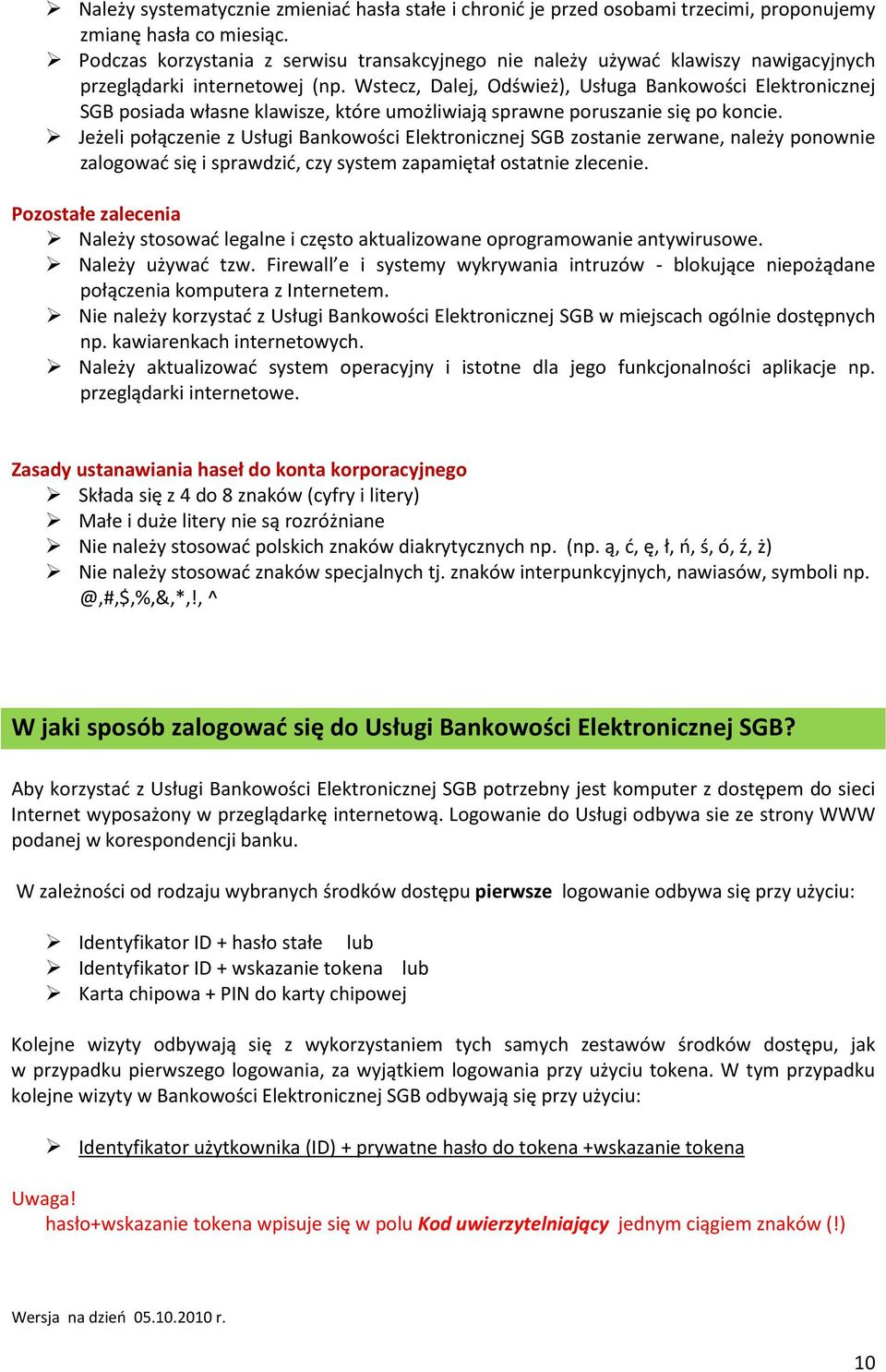 Wstecz, Dalej, Odśwież), Usługa Bankowości Elektronicznej SGB posiada własne klawisze, które umożliwiają sprawne poruszanie się po koncie.