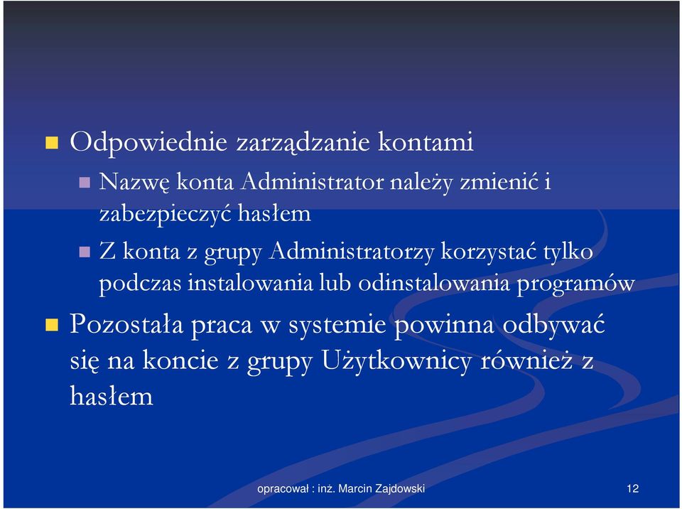 instalowania lub odinstalowania programów Pozostała praca w systemie powinna