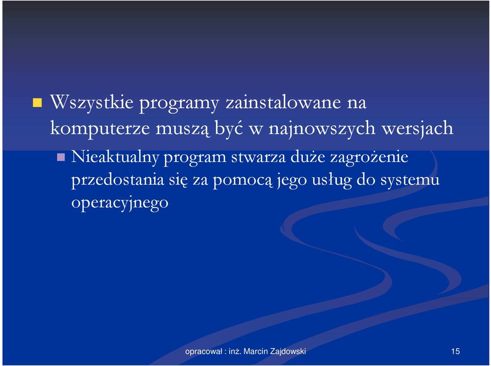 duże zagrożenie przedostania się za pomocą jego usług