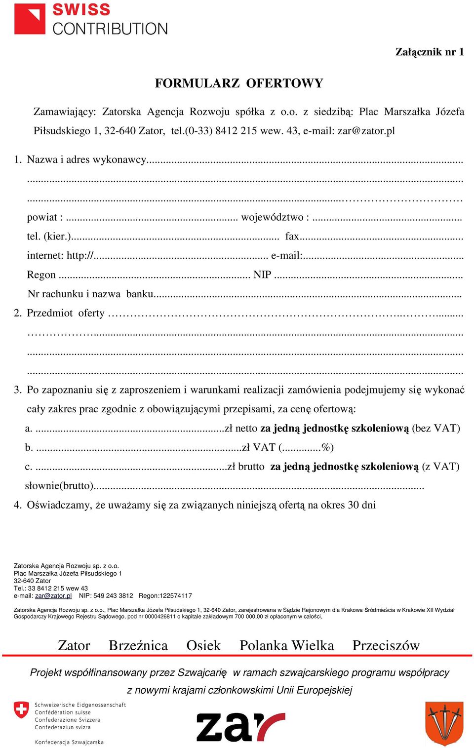 Po zapoznaniu się z zaproszeniem i warunkami realizacji zamówienia podejmujemy się wykonać cały zakres prac zgodnie z obowiązującymi przepisami, za cenę ofertową: a.