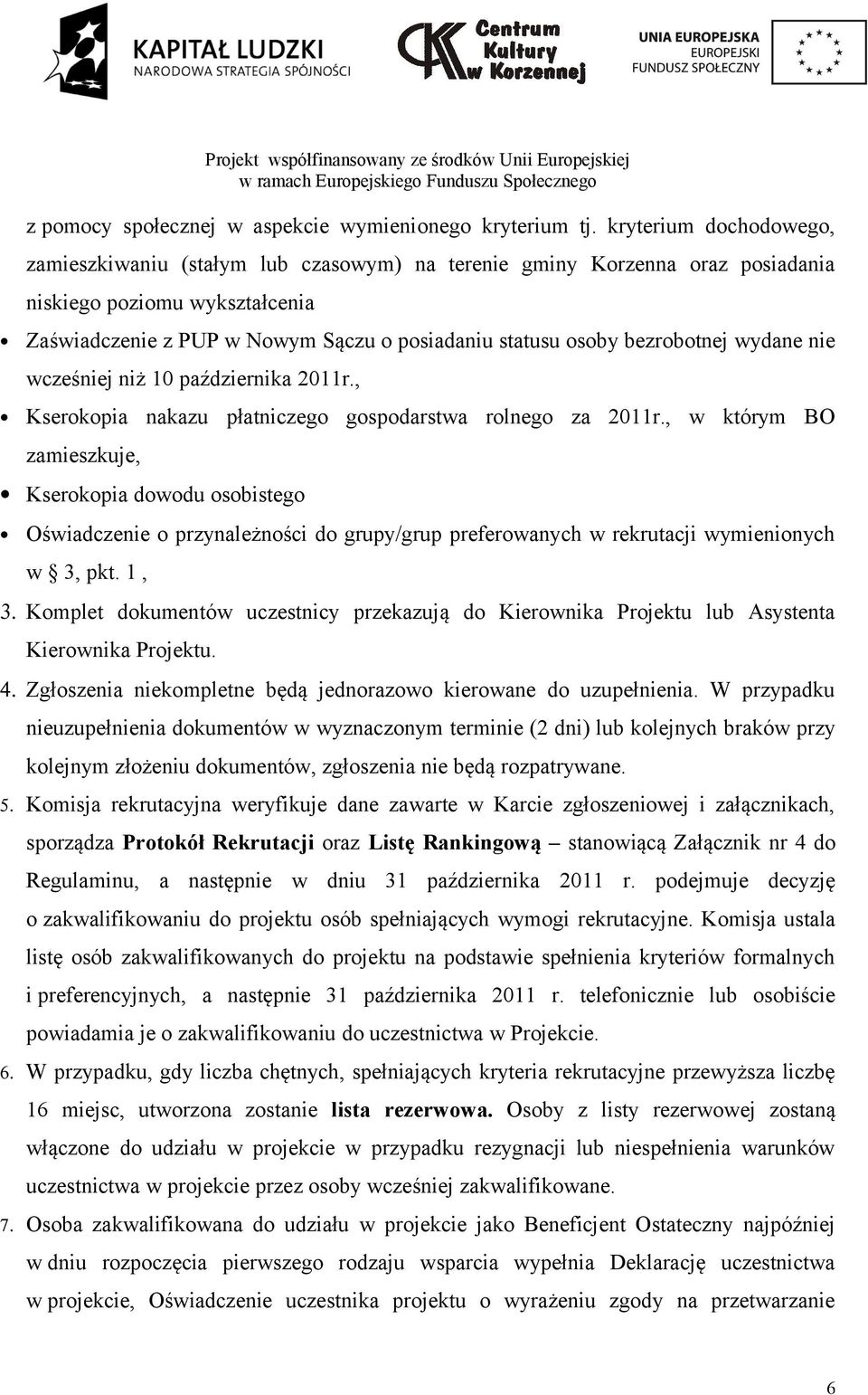 bezrobotnej wydane nie wcześniej niż 10 października 2011r., Kserokopia nakazu płatniczego gospodarstwa rolnego za 2011r.