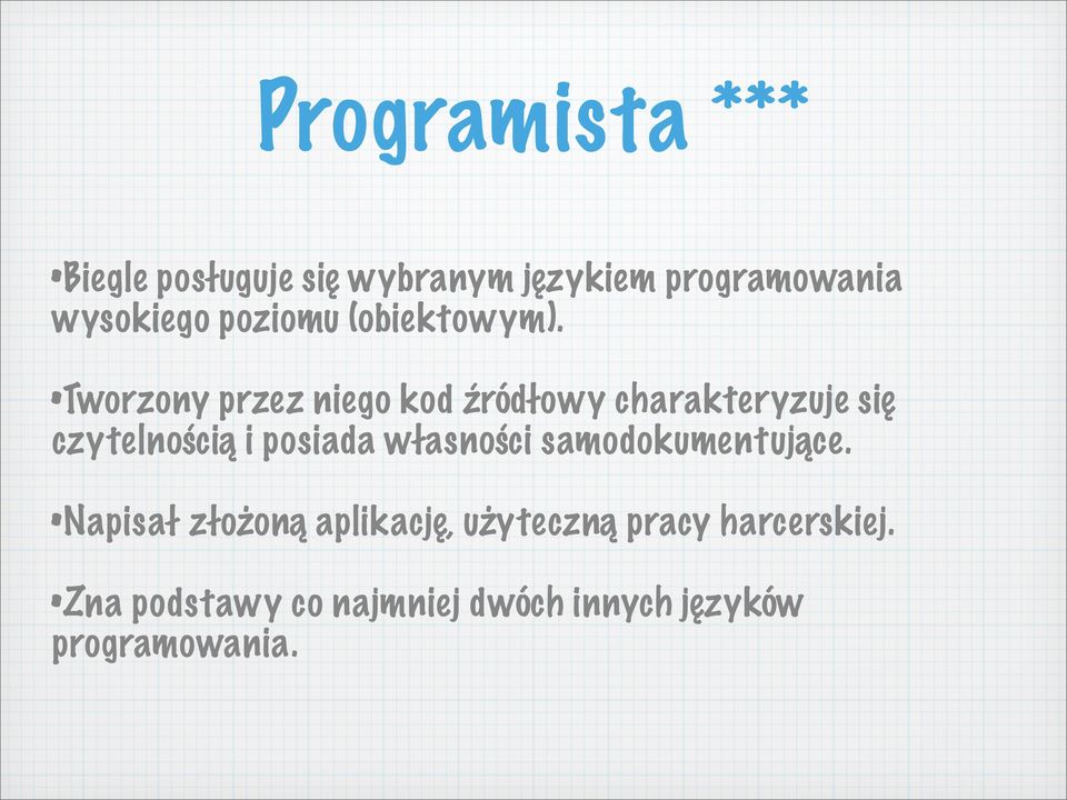 Tworzony przez niego kod źródłowy charakteryzuje się czytelnością i posiada