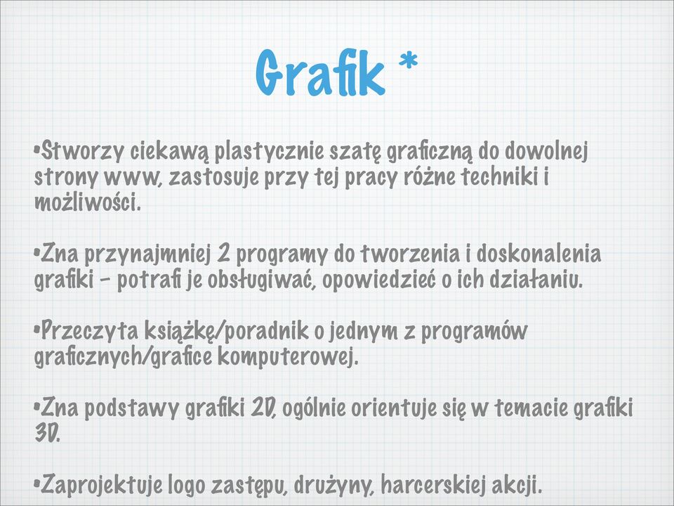 Zna przynajmniej 2 programy do tworzenia i doskonalenia grafiki potrafi je obsługiwać, opowiedzieć o ich