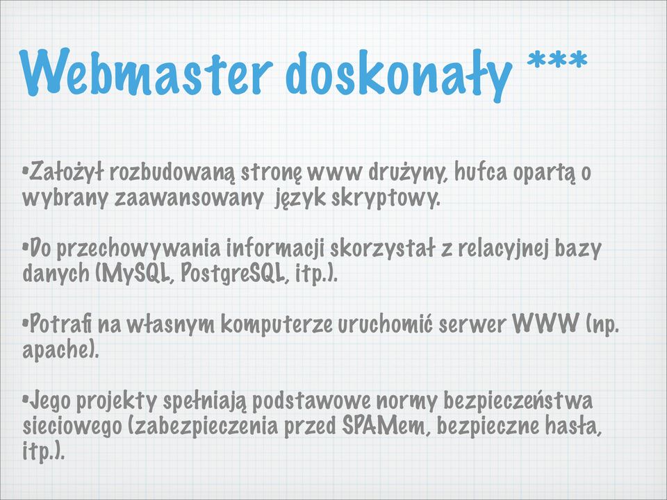 Do przechowywania informacji skorzystał z relacyjnej bazy danych (MySQL, PostgreSQL, itp.).