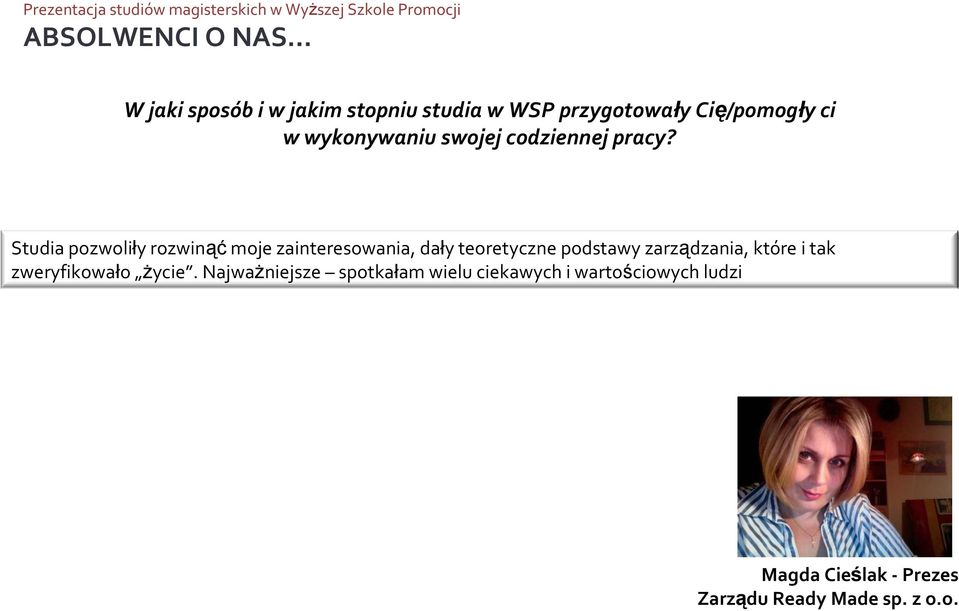 Studia pozwoliły rozwinąćmoje zainteresowania, dały teoretyczne podstawy zarządzania,