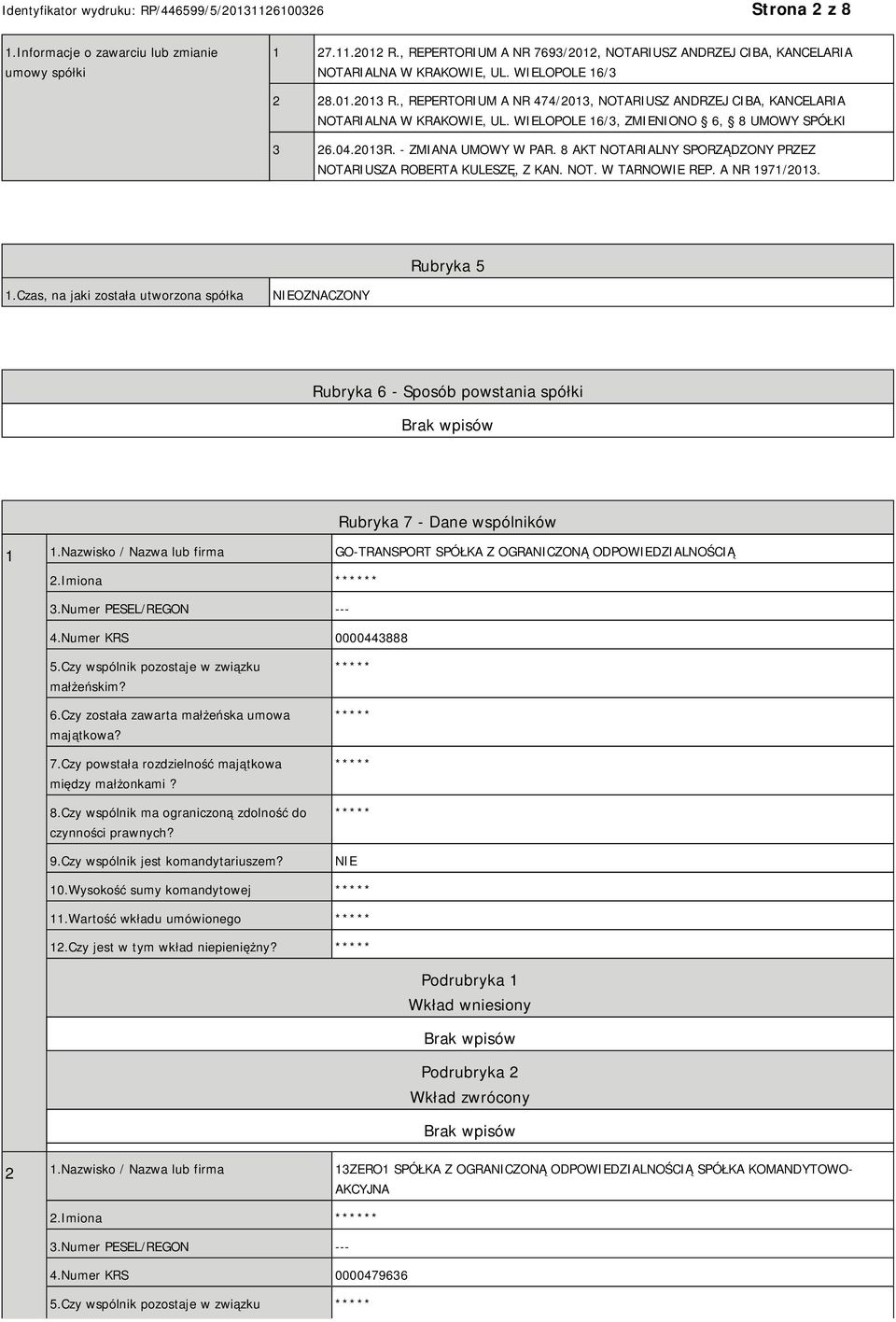 8 AKT NOTARIALNY SPORZĄDZONY PRZEZ NOTARIUSZA ROBERTA KULESZĘ, Z KAN. NOT. W TARNOWIE REP. A NR 1971/2013. Rubryka 5 1.
