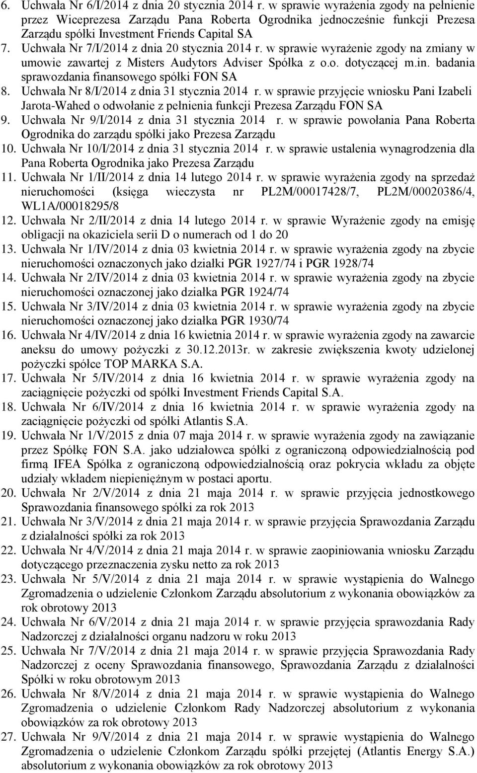 Uchwała Nr 7/I/2014 z dnia 20 stycznia 2014 r. w sprawie wyrażenie zgody na zmiany w umowie zawartej z Misters Audytors Adviser Spółka z o.o. dotyczącej m.in.