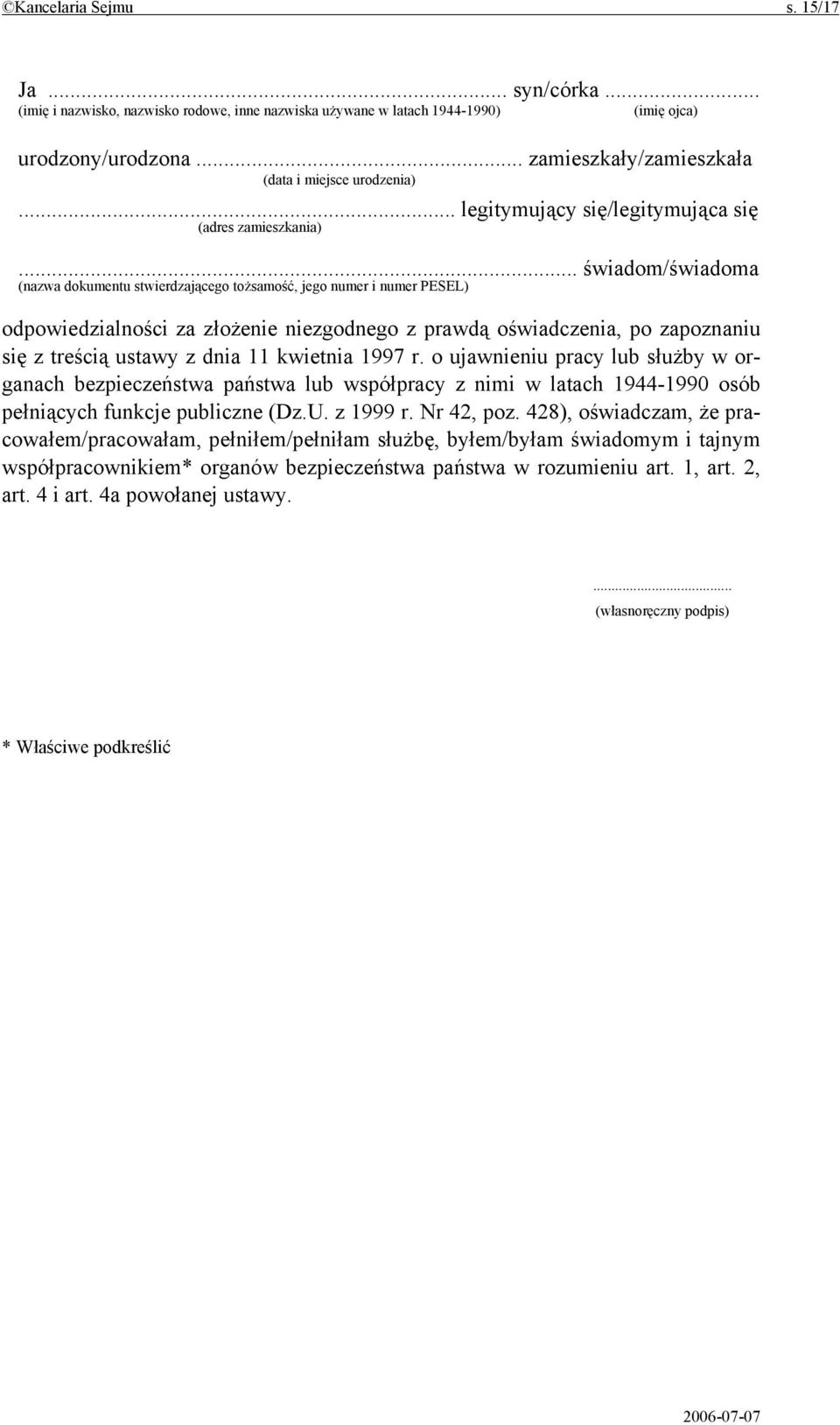 .. świadom/świadoma (nazwa dokumentu stwierdzającego tożsamość, jego numer i numer PESEL) odpowiedzialności za złożenie niezgodnego z prawdą oświadczenia, po zapoznaniu się z treścią ustawy z dnia 11