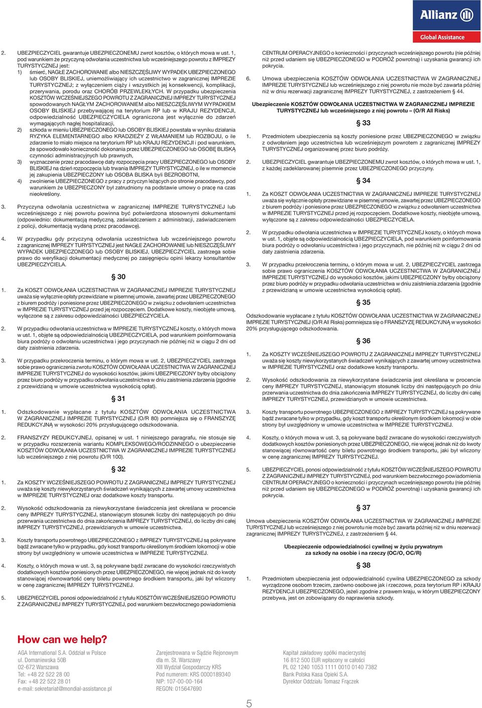 BLISKIEJ, uniemożliwiający ich uczestnictwo w zagranicznej IMPREZIE TURYSTYCZNEJ; z wyłączeniem ciąży i wszystkich jej konsekwencji, komplikacji, przerywania, porodu oraz CHORÓB PRZEWLEKŁYCH.