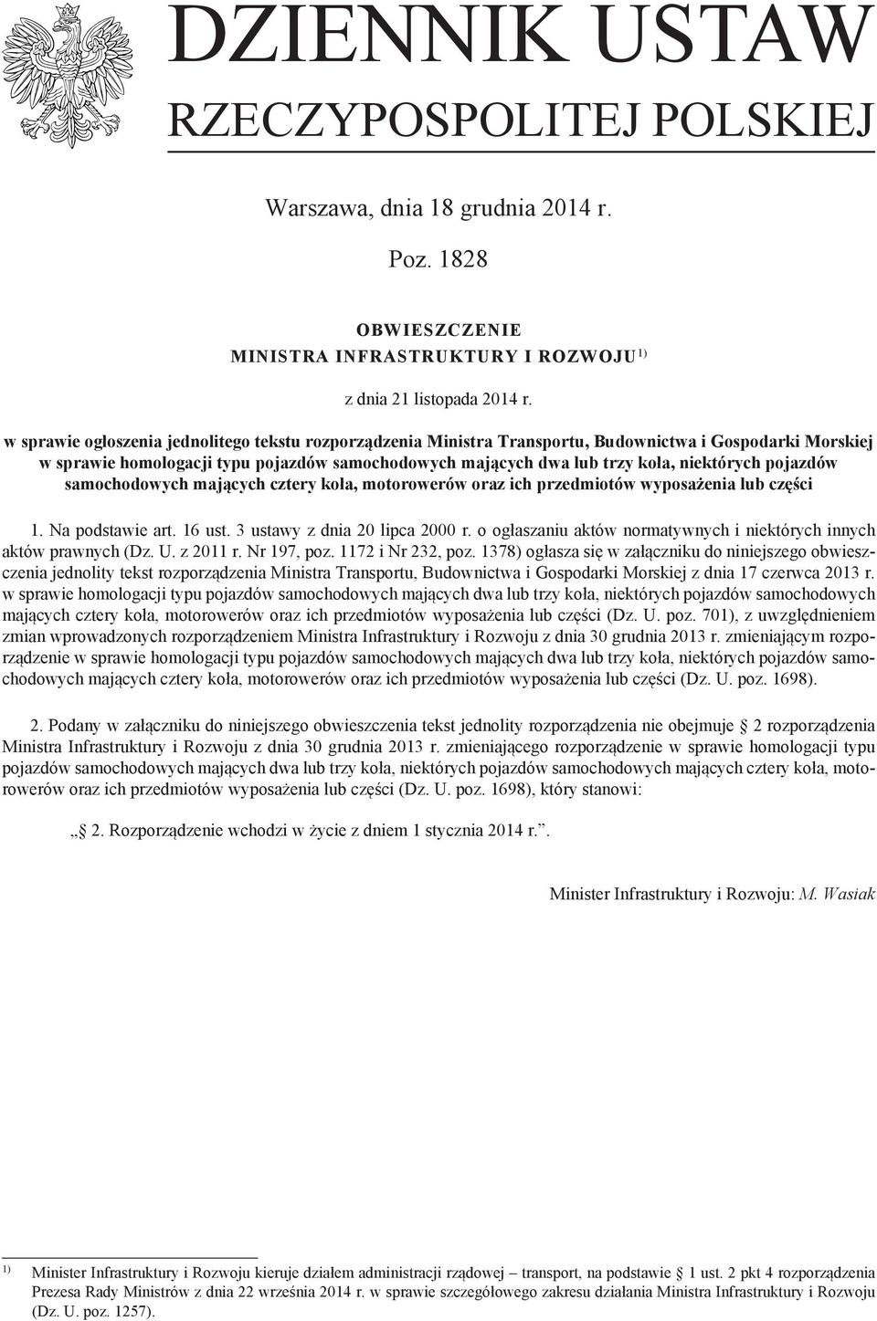 pojazdów samochodowych mających cztery koła, motorowerów oraz ich przedmiotów wyposażenia lub części 1. Na podstawie art. 16 ust. 3 ustawy z dnia 20 lipca 2000 r.