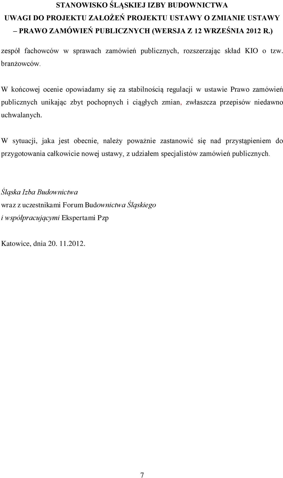 zwłaszcza przepisów niedawno uchwalanych.