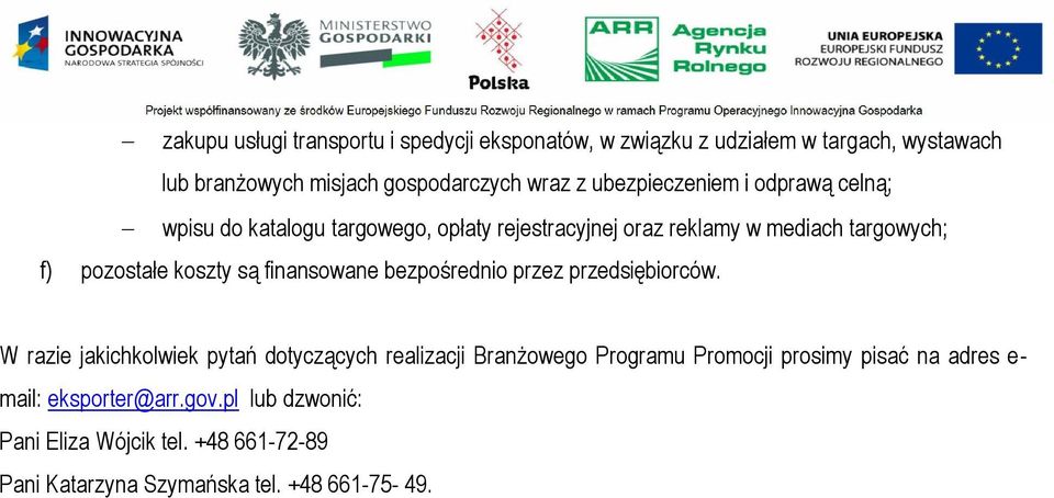 są finansowane bezpośrednio przez przedsiębiorców.